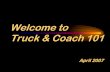 Welcome to Truck & Coach 101 - Centennial Collegetransportation.centennialcollege.ca/athompson/reference files... · Have Repaired Before Departure 9Operational Items. Truck & Coach
