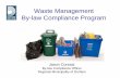 Waste Management By-law Compliance Program · Compliance Policy • A guide for a consistent approach to achieving compliance • Officers should always take a collaborative approach