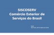 SISCOSERV Comércio Exterior de Serviços do Brasil · Comércio exterior de serviços –Brasil –2015 Dados do Siscoserv Exportações (Vendas)* Importações (Aquisições)* *