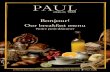 Bonjour!Bonjour! Our breakfast menu Notre petit-déjeuner To find out more about PAUL, visit or like us on /PAUL Arabia Le Petit-déjeuner “Parisien” Le Petit-déjeuner “Continental”