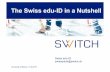 E01 Swiss edu-ID in a nutshell V2 - SWITCH · The Swiss edu-ID in a Nutshell University of Berne, 13.8.2015 Swiss edu-ID swisseduid@switch.ch