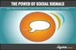 THE POWER OF SOCIAL SIGNALS · INTRODUCTION: The Value of Social Conversations The Power of Social Signals 4 213 Rignite. Using social media to win customer love makes sense for all
