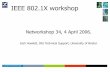 IEEE 802.1X workshop - people.cs.nctu.edu.twjcc/wire1x/802.1Xworkshop.pdf · Copyright JNTAssociation 2005 41 Campus deployment • Supplicant software – Other supplicants • From