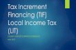 Tax Increment Financing (TIF) Local Income Tax (LIT) and LIT_Spring... · 2020-07-13 · Tax increment financing is a government finance mechanism for development and redevelopment
