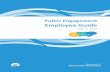 Public Engagement Employee Guide€¦ · context of this guide . For the purposes of the Employee Guide, “public engagement” refers to activities that are: • Related to and