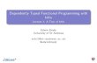 Dependently Typed Functional Programming with IdrisBoth functional and extra-functional correctness Generic programming First class types, so types can be calculated by programs Expressivity