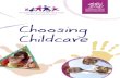 Choosing Childcare booklet · 4 Choosing Childcare 1. How to choose a childcare service a) Contact as many childcare providers as possible before deciding which one is best for you