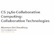 CS 7460 Collaborative Computing: Collaborative Technologies · Munmun De Choudhury munmund@gatech.edu Week 1 | January 8, 2015 CS 7460 Collaborative Computing: Collaborative Technologies