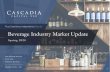 Beverage Industry Market Update - Cascadia Capital€¦ · Beverage Industry Market Update Spring 2020. Table of Contents 1 I. Market Overview II. Recent Beverage Transactions III.