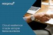 Cloud resilience made simple - NCC Group · EaaS provides a simple, streamlined approach to cloud risk mitigation, offering your organization ... and reputation with robust cloud