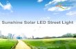 Sunshine Solar LED Street Light · LED PIR Sensor ALL IN ONE SOLAR STREET LIGHT ... 30W LED 40W LED 50W LED 60W LED Solar Module 15W 18W 25W 40W 45W 50W 60W 60W 80W 90W Battery Capacity