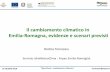 Il cambiamento climatico in Emilia-Romagna, evidenze e ... · Scenari emissivi di gas serra Differenza tra RCPs e SRES: RCPs sono rappresentativi di un ventaglio di politiche climatiche