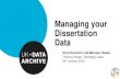 Managing your Dissertation Data - UK Data Service...Managing your Dissertation Data Scott Summers and Maureen Haaker Thinking Ahead - Sociology Class 30th January 2018 . Overview of