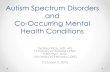Autism Spectrum Disorders and Co-Occurring Mental Health ... Spectrum Disorders and Co-Occurring M… · o Floortime o TEACCH, SCERTS . Treatment of Psychiatric Disorders • Medication
