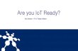 Are you IoT Ready? · • Technology companies, luminaire OEMS, IoT, BMS, lighting control, Driver Manufacturers • 1st Specification defined and released to al members on 1st year