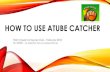 How to use aTube Catcher...• aTube Catcher is a very useful program to download videos from YouTube, but there are many other features that you might like. • If you want to know