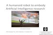 A humanoid robot to embody Artificial Intelligence research · A humanoid robot to embody Artificial Intelligence research Arnoud Visser Universiteit van Amsterdam Informatica Instituut