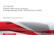 Integrating with Outbound API - Oracle Cloud · 2017-08-07 · Oracle Field Service Cloud Integrating with Outbound API Chapter 2 Outbound API Overview 3 2 Outbound API Overview Outbound