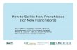 How to Sell to New Franchisees (for New Franchisors) · 2019-12-16 · 1 How to Sell to New Franchisees (for New Franchisors) Stan Friedman – President, Founder, RetroTax Shawn