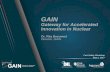 GAIN Safety Presentations/02 Baranwal... · INL/MIS-17-41148 GAIN Gateway for Accelerated Innovation in Nuclear Dr. Rita Baranwal Director, GAIN Fuel Safety Workshop . May 2, 2017