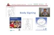 Body Signing - Special School Inset€¦ · BSL Makaton On Body Signs Language in it’s own right Regional variations Signs from BSL Speech Adapt/deliver signing into a tactile form