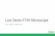 Live Demo FTIR Microscope · Dynamic Imaging with FTIR step-scan (option) Multivariate analysis MCR, PCA (Principal Component Analysis) software (standard) Cassegrain Reflectance