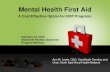 Mental Health First Aid - SC DHHS · What is Mental Health First Aid? •Mental Health First Aid is an international program proven to be effective. •Peer-reviewed studies published