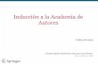 Inducción a la Academia de Autores - UASLPbibliotecas.uaslp.mx/seminarioBiG/archivos/Materiales... · 2016-11-14 · 5 Desafíos al publicar un artículo científico ~9 millones