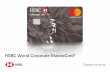 HSBC World Corporate MasterCard® · 2 Dear Cardholder, Welcome to the new HSBC World Corporate MasterCard® Thank you for choosing the HSBC World Corporate MasterCard® - a card