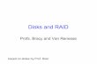 Disks and RAID · 2016-12-14 · RAID Level 5 • Block Interleaved Distributed Parity • Like parity scheme, but distribute the parity info over all disks (as well as data over