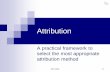 Attribution - enterprise-development.org€¦ · Attribution; what is it and why important ? Present a framework to select appropriate method to assess attribution. Discuss 4 cases