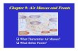 Chapter 9: Air Masses and Fronts -  · Air Masses Air masses have fairly uniform temperature and moisture content in horizontal direction (but not uniform in vertical). Air masses