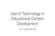 Use of Technology in Educational Content …yogendra/lib/exe/fetch.php/nptel...SlideCast { Theory, concept } Podcast {Motivation, language training, revision, personality development