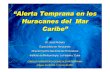 “Alerta Temprana en los Huracanes del Mar Caribe”cidbimena.desastres.hn/docum/crid/AlertaPerspectiva/PresTmp/SAT … · “alerta temprana en los huracanes del mar ... posee varios