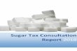 Sugar Tax Consultation Report 2018 Tax... · 2018-06-29 · 4 Consultation Background On 4th January 2018 the Ministry of Health published a consultation document online that outlined