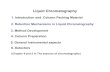 Liquid Chromatography - University of Florida...Liquid Chromatography 1. Introduction and Column Packing Material 2. Retention Mechanisms in Liquid Chromatography 4. Column Preparation