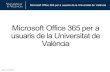 Microsoft)Office 365 per)a usuaris) de la)Universitat de ... · Microsoft)Office365per) a usuarisde laUniversitat de València Microsoft)Office 365 per)a usuaris) de la)Universitat