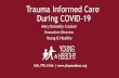 Trauma Informed Care...Trauma Informed Care During COVID-19 Mary Donnelly-Crocker Executive Director Young & Healthy 626.795.5166 | To understand ACEs and Trauma Informed Care •