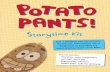 POTATO PANTS! by Laurie Keller • Ages 4–8 • … · 2020-04-08 · • Potato experiences a range of emotions throughout the book. Point out Potato on each page and ask the kids