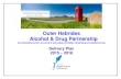 Outer Hebrides Alcohol & Drug Partnership · The Outer Hebrides Alcohol & Drug Partnership (ADP) exists to prevent and reduce the harmful effects of alcohol and drugs in our community,