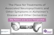 The Place for Treatments of Neuropsychiatric and Other Symptoms in Alzheimer… · The Place for Treatments of Associated Neuropsychiatric and Other Symptoms in Alzheimer’s Disease