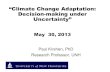 “Climate Change Adaptation: Decision-making under …2013/05/23  · New London B1 (mid -range) 7.4 7.6 7.8 8.3 61 32 A1FI (mid -range) 7.4 7.6 7.8 8.9 56 17 New York City B1 (mid