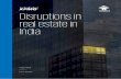 Disruptions in real estate in India · Foreword – KPMG in India The world is witnessing unprecedented transformations affecting disruption across sectors and industries. The real