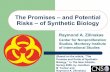 The Promises – and Potential Risks – of Synthetic Biology · 2016-05-11 · zRedesigned microbes could serve as “platforms” for bioengineered systems. 2. Natural Product Synthesis