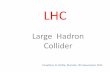 Large Hadron Collider · 2017-07-06 · •Ο Large Hadron Collider (LHC) είναι o μεγαλλε o και ιο ιχό επιταυντισ ςματιδίν ςτον κόςμο