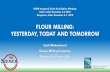 FLOUR MILLING: YESTERDAY, TODAY AND TOMORROW · 2018-12-06 · Milling Company. • 1950’s: Under Quintin A. Siemer as President, business commits to flour milling exclusively.