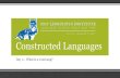 Constructed Languages - Day 2 - Linguistic Society of America · Klingon, Sindarin, and Dothraki are all ArtLangs ArtLangs are “created for aesthetic, fictional, or otherwise artistic