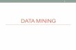 DATA MINING - WPIweb.cs.wpi.edu/~cs561/s14/Lectures/W4/DataMining-3.pdf · 2014-02-13 · DATA MINING 1 . What To Cover ... Association Rule Mining • Clustering • Classification
