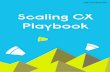 Scaling CX Playbook · is simple, but not easy. As you enter a whole new stage of growth for your business, you will ... today and always. This is the ultimate playbook to help you