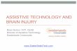 ASSISTIVE TECHNOLOGY AND BRAIN INJURY€¦ · Clinical Assistive Technology Program Started in 1979 •Blind Services Grant •Rehab Engineering Grant •Workplace accommodations